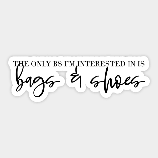 The Only BS I’m Interested in is Bags and Shoes Sticker by Asilynn